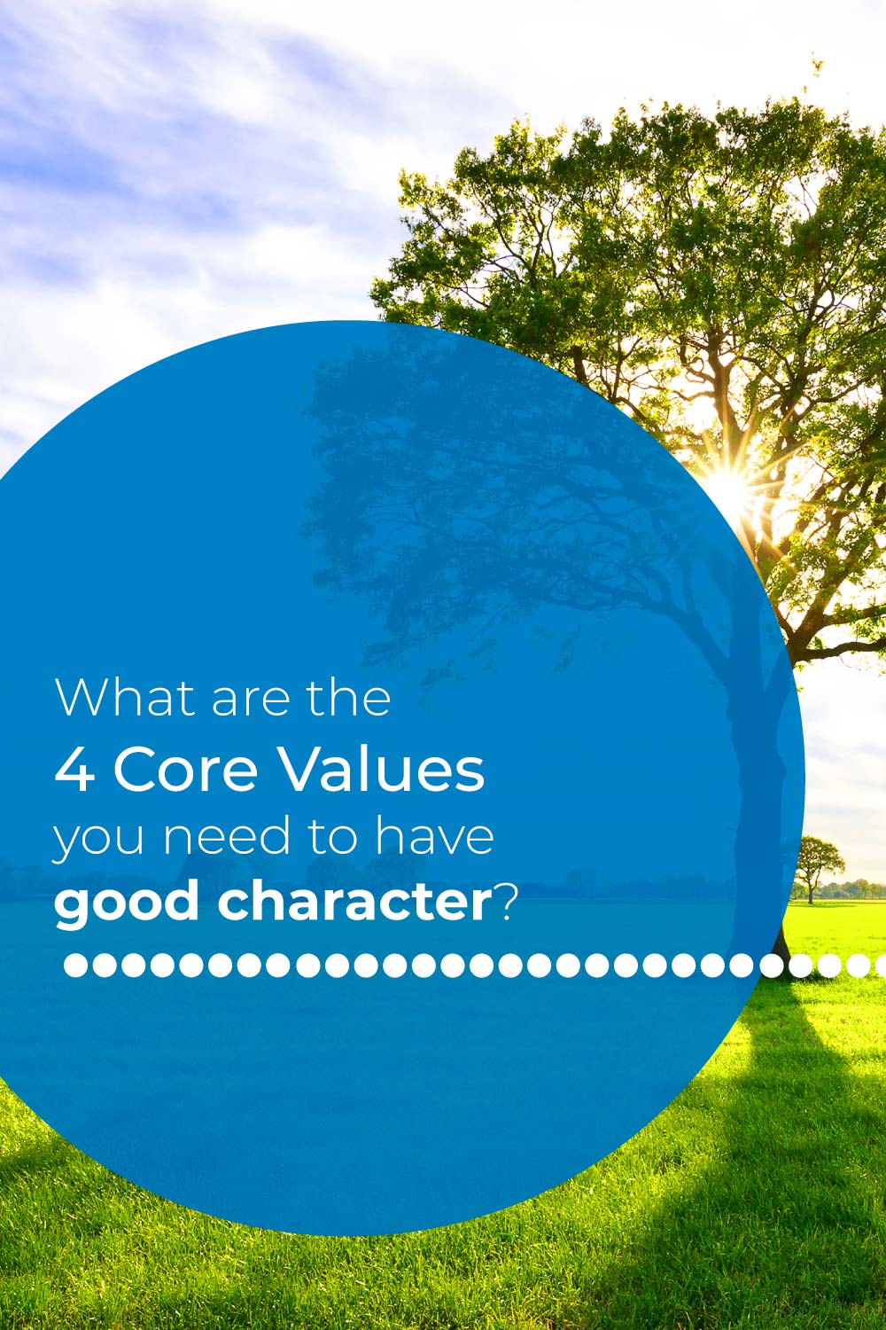 4 Core Values someone needs to have good character and decency