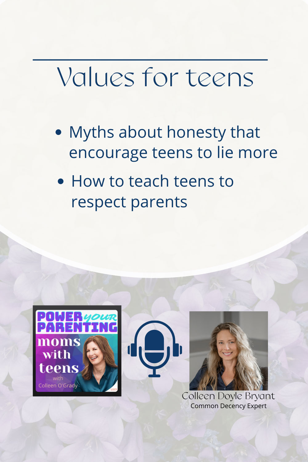 Teaching Honesty and Respect with Teens- common decency expert Colleen Doyle Bryant and counselor Colleen O'Grady on Power your Parenting Podcast