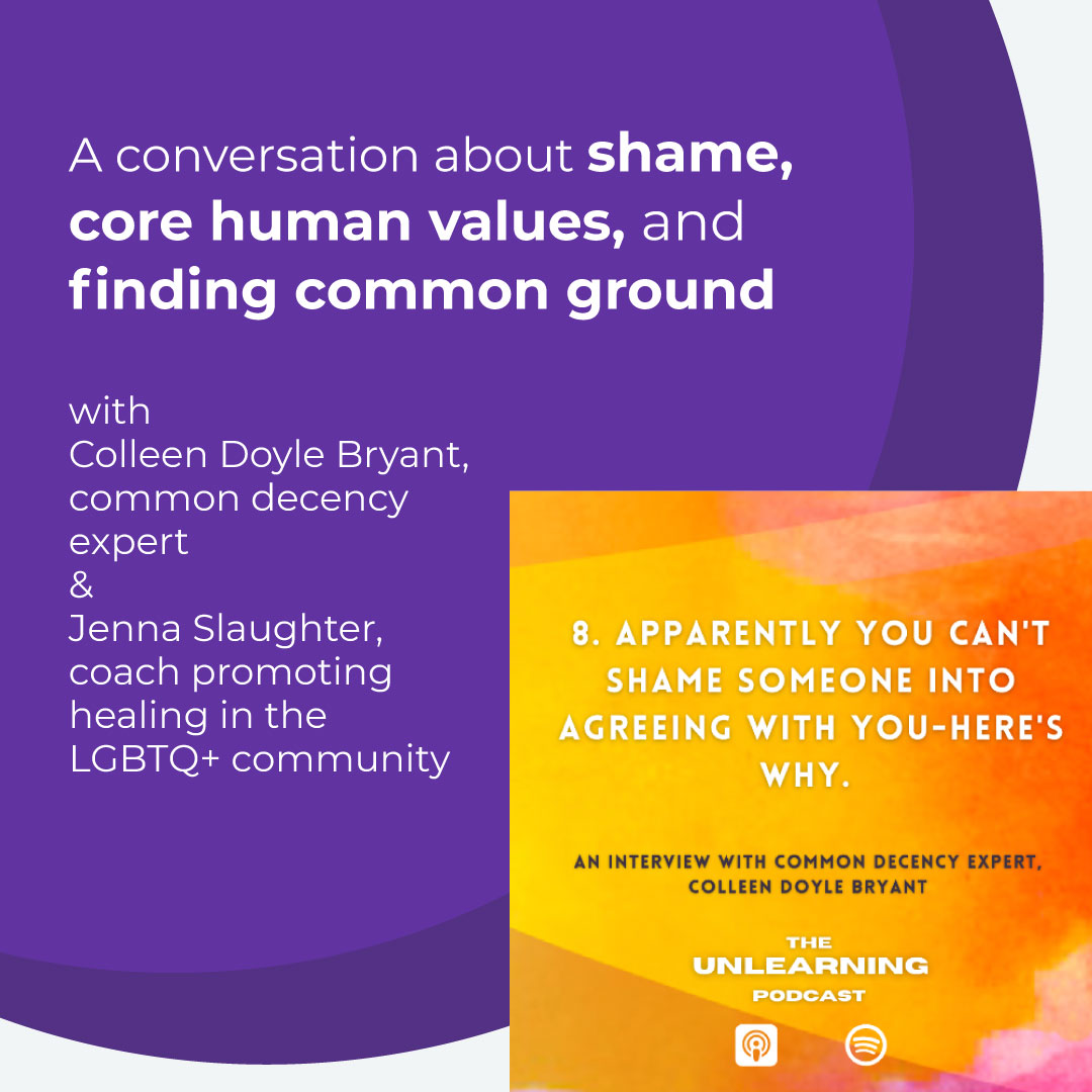 Author Colleen Doyle Bryant talks about shame and shared values on The Unlearning Podcast 